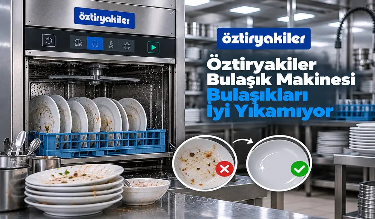 Öztiryakiler Bulaşık Makinesi Bulaşıkları İyi Yıkamıyor