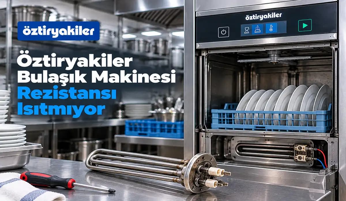 Öztiryakiler Bulaşık Makinesi Rezistansı Isıtmıyor