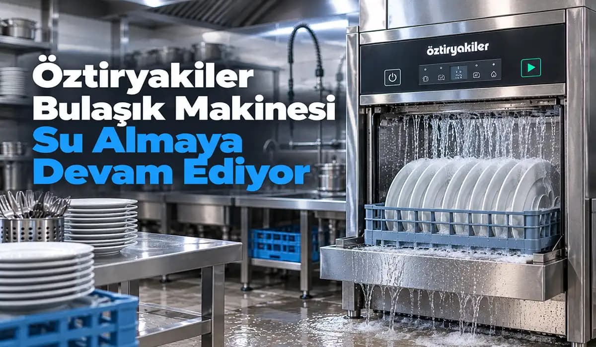 Öztiryakiler Bulaşık Makinesi Su Almaya Devam Ediyor